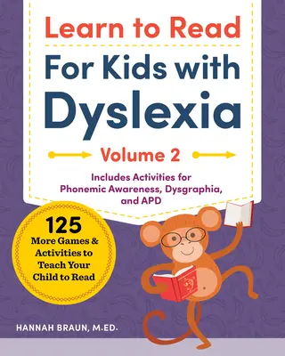 Imparare a leggere per bambini dislessici, volume 2: altri 125 giochi e attività per insegnare al bambino a leggere - Learn to Read for Kids with Dyslexia, Volume 2: 125 More Games and Activities to Teach Your Child to Read