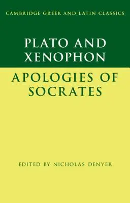 Platone: L'Apologia di Socrate e Senofonte: Apologia di Socrate - Plato: The Apology of Socrates and Xenophon: The Apology of Socrates