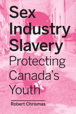 La schiavitù dell'industria del sesso: Proteggere i giovani del Canada - Sex Industry Slavery: Protecting Canada's Youth
