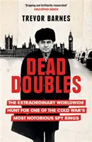 Dead Doubles - La straordinaria caccia mondiale a uno dei più noti circuiti di spionaggio della Guerra Fredda - Dead Doubles - The Extraordinary Worldwide Hunt for One of the Cold War's Most Notorious Spy Rings