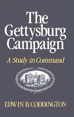 La campagna di Gettysburg: Uno studio sul comando - The Gettysburg Campaign: A Study in Command