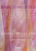Fuga ininterrotta: Arte di Kamal Boullata - Uninterrupted Fugue: Art by Kamal Boullata