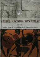 Grecia, Macedonia e Persia: Studi di storia sociale, politica e militare in onore di Waldemar Heckel - Greece, Macedon and Persia: Studies in Social, Political and Military History in Honour of Waldemar Heckel