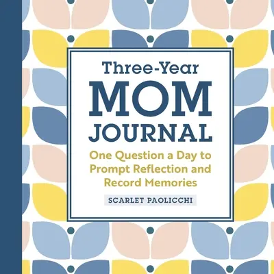 Diario triennale della mamma: Una domanda al giorno per stimolare la riflessione e registrare i ricordi - Three-Year Mom Journal: One Question a Day to Prompt Reflection and Record Memories