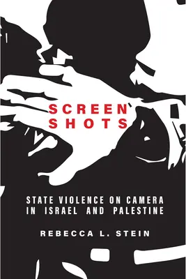 Colpi di scena: La violenza di Stato ripresa dalle telecamere in Israele e Palestina - Screen Shots: State Violence on Camera in Israel and Palestine