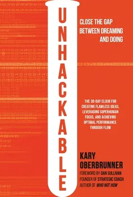 Unhackable: L'elisir per creare idee impeccabili, sfruttare una concentrazione sovrumana e ottenere prestazioni umane ottimali - Unhackable: The Elixir for Creating Flawless Ideas, Leveraging Superhuman Focus, and Achieving Optimal Human Performance