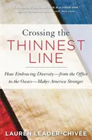 Attraversare la linea più sottile: come abbracciare la diversità - dall'ufficio agli Oscar - rende l'America più forte - Crossing the Thinnest Line: How Embracing Diversity-From the Office to the Oscars-Makes America Stronger