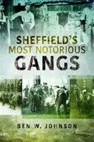 Le bande più famose di Sheffield - Sheffield's Most Notorious Gangs