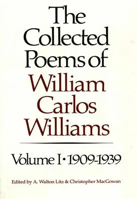 Poesie raccolte di William Carlos Williams: 1909-1939 - The Collected Poems of William Carlos Williams: 1909-1939