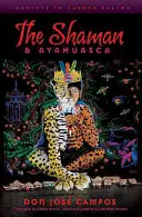 Lo sciamano e l'ayahuasca: viaggi nei regni sacri - The Shaman and Ayahuasca: Journeys to Sacred Realms