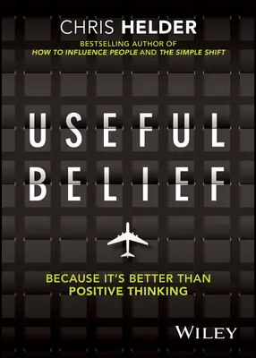 Credenze utili: Perché è meglio del pensiero positivo - Useful Belief: Because It's Better Than Positive Thinking