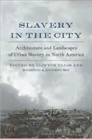 Schiavitù in città: Architettura e paesaggi della schiavitù urbana in Nord America - Slavery in the City: Architecture and Landscapes of Urban Slavery in North America