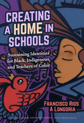 Creare una casa nelle scuole: Sostenere le identità dei neri, degli indigeni e degli insegnanti di colore - Creating a Home in Schools: Sustaining Identities for Black, Indigenous, and Teachers of Color