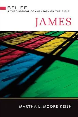 James: Credere: Un commento teologico alla Bibbia - James: Belief: A Theological Commentary on the Bible