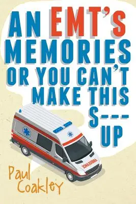 I ricordi di un Emt o “Non puoi inventare queste cose”. - An Emt's Memories or You Can't Make This S--- Up