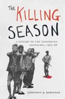 La stagione delle uccisioni: Storia dei massacri indonesiani del 1965-66 - The Killing Season: A History of the Indonesian Massacres, 1965-66