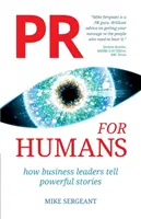 PR per umani: Come i leader aziendali raccontano storie potenti - PR for Humans: How business leaders tell powerful stories