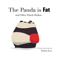 Il panda è grasso: e altri haiku sul panda - The Panda is Fat: And Other Panda Haikus