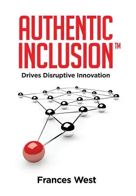 Inclusione autentica (TM): Guida all'innovazione dirompente - Authentic Inclusion(TM): Drives Disruptive Innovation