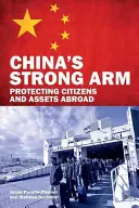 Il braccio forte della Cina: Proteggere i cittadini e i beni all'estero - China's Strong Arm: Protecting Citizens and Assets Abroad