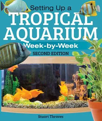 Allestimento di un acquario tropicale: Settimana per settimana - Setting Up a Tropical Aquarium: Week by Week