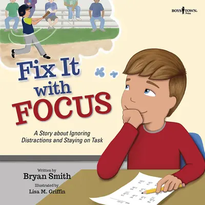 Riparare con la concentrazione: Una storia su come ignorare le distrazioni e rimanere sul posto di lavoro - Fix It with Focus: A Story about Ignoring Distractions and Staying on Task