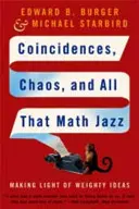 Coincidenze, caos e tutta quella matematica: Fare luce su idee pesanti - Coincidences, Chaos, and All That Math Jazz: Making Light of Weighty Ideas