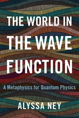 Il mondo nella funzione d'onda: Una metafisica per la fisica quantistica - The World in the Wave Function: A Metaphysics for Quantum Physics