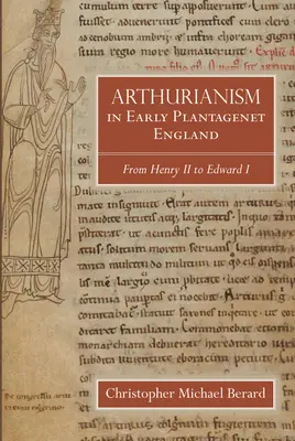 L'arturianesimo nella prima Inghilterra plantageneta: Da Enrico II a Edoardo I - Arthurianism in Early Plantagenet England: From Henry II to Edward I