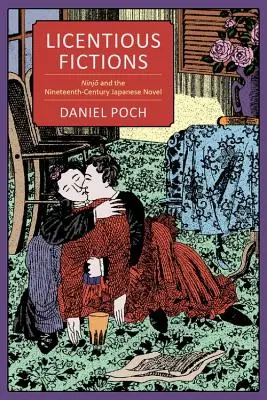 Finzioni licenziose: Il Ninjō e il romanzo giapponese del XIX secolo - Licentious Fictions: Ninjō And the Nineteenth-Century Japanese Novel