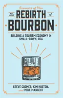 La rinascita del Bourbon: costruire un'economia turistica in una piccola città degli USA - The Rebirth of Bourbon: Building a Tourism Economy in Small-Town, USA