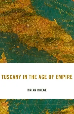 La Toscana nell'età dell'Impero - Tuscany in the Age of Empire