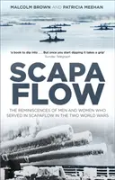Scapa Flow: le memorie di uomini e donne che hanno servito a Scapa Flow nelle due guerre mondiali - Scapa Flow: The Reminiscences of Men and Women Who Served in Scapa Flow in the Two World Wars