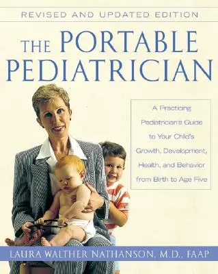 Il pediatra portatile, seconda edizione: Guida del pediatra praticante alla crescita, allo sviluppo, alla salute e al comportamento del bambino dalla nascita alla maggiore età. - The Portable Pediatrician, Second Edition: A Practicing Pediatrician's Guide to Your Child's Growth, Development, Health, and Behavior from Birth to A