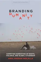 Marchiando l'umanità: Narrazioni contrastanti su diritti, violenza e cittadinanza globale - Branding Humanity: Competing Narratives of Rights, Violence, and Global Citizenship