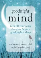 La notte della mente: Spegni i tuoi pensieri rumorosi e dormi bene la notte - Goodnight Mind: Turn Off Your Noisy Thoughts and Get a Good Night's Sleep