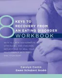8 chiavi per il recupero da un disturbo alimentare - Workbook - 8 Keys to Recovery from an Eating Disorder Workbook