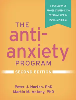 Il programma anti-ansia, seconda edizione: Un libro di lavoro con strategie comprovate per superare la preoccupazione, il panico e le fobie - The Anti-Anxiety Program, Second Edition: A Workbook of Proven Strategies to Overcome Worry, Panic, and Phobias