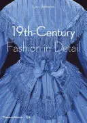 Moda del XIX secolo in dettaglio (Victoria and Albert Museum) - 19th-Century Fashion in Detail (Victoria and Albert Museum)
