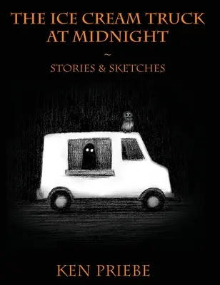 Il camioncino dei gelati a mezzanotte: Storie e schizzi - The Ice Cream Truck at Midnight: Stories & Sketches