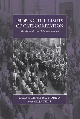Sondare i limiti della categorizzazione: Lo spettatore nella storia dell'Olocausto - Probing the Limits of Categorization: The Bystander in Holocaust History