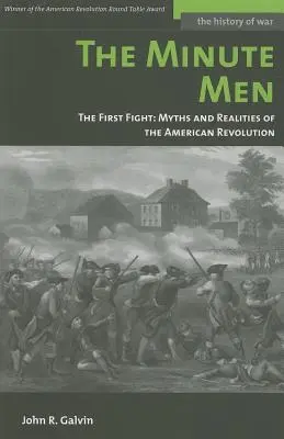 Gli uomini del minuto: Il primo combattimento: Miti e realtà della Rivoluzione americana - The Minute Men: The First Fight: Myths and Realities of the American Revolution