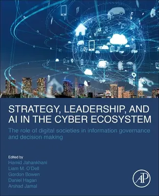 Strategia, leadership e intelligenza artificiale nell'ecosistema cibernetico: Il ruolo delle società digitali nella governance delle informazioni e nel processo decisionale - Strategy, Leadership, and AI in the Cyber Ecosystem: The Role of Digital Societies in Information Governance and Decision Making