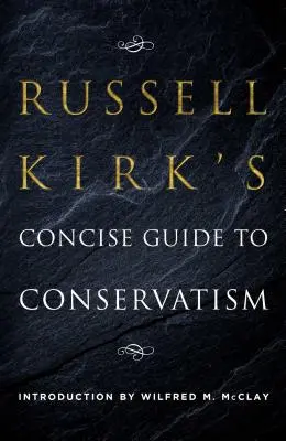 Guida concisa al conservatorismo di Russell Kirk - Russell Kirk's Concise Guide to Conservatism