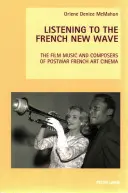 Ascoltare la Nouvelle Vague francese: La musica da film e i compositori del cinema d'arte francese del dopoguerra - Listening to the French New Wave: The Film Music and Composers of Postwar French Art Cinema