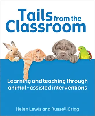 Code dalla classe: Apprendimento e insegnamento attraverso gli interventi assistiti dagli animali - Tails from the Classroom: Learning and Teaching Through Animal-Assisted Interventions