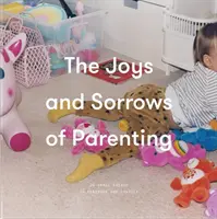 Gioie e dolori dei genitori: 26 saggi per rassicurare e consolare - The Joys and Sorrows of Parenting: 26 Essays to Reassure and Console