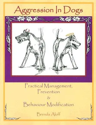 Aggressione nei cani: gestione pratica, prevenzione e modifica del comportamento - Aggression in Dogs: Practical Management, Prevention and Behavior Modification