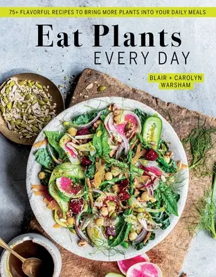 Mangiare vegetali ogni giorno (incredibile libro di cucina vegana, deliziose ricette a base vegetale): 90+ ricette gustose per portare più piante nei vostri pasti quotidiani - Eat Plants Every Day (Amazing Vegan Cookbook, Delicious Plant-Based Recipes): 90+ Flavorful Recipes to Bring More Plants Into Your Daily Meals