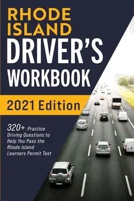 Manuale di guida del Rhode Island: 320+ domande pratiche di guida per superare l'esame per la patente del Rhode Island - Rhode Island Driver's Workbook: 320+ Practice Driving Questions to Help You Pass the Rhode Island Learner's Permit Test